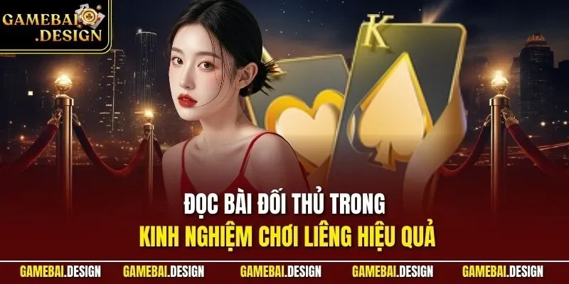 Đọc bài đối thủ trong kinh nghiệm chơi Liêng hiệu quả