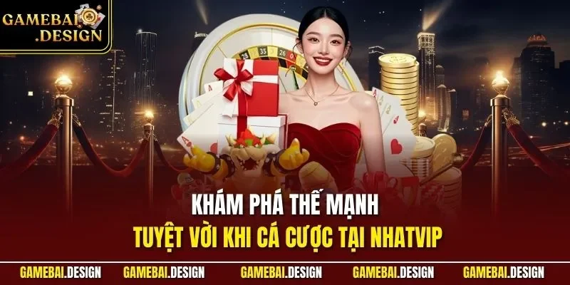Khám phá thế mạnh tuyệt vời khi cá cược tại NHATVIP