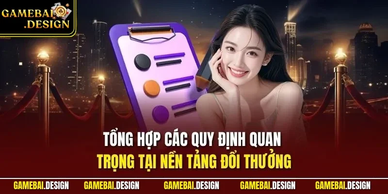 Tổng hợp các quy định quan trọng tại nền tảng đổi thưởng
